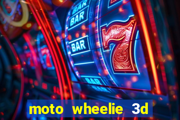 moto wheelie 3d dinheiro infinito